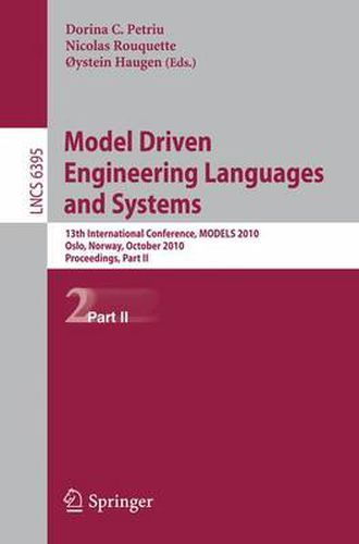 Cover image for Model Driven Engineering Languages and Systems: 13th International Conference, MODELS 2010, Oslo, Norway 3-8, 2010, Proceedings, Part II