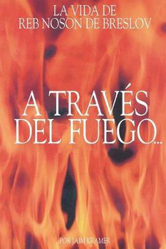 Cover image for A Traves del Fuego y del Agua: La Vida de Reb Noson de Breslov