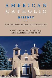 Cover image for American Catholic History, Second Edition: A Documentary Reader