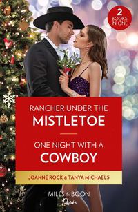 Cover image for Rancher Under The Mistletoe / One Night With A Cowboy