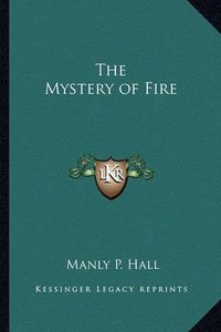 Cover image for The Mystery of Fire