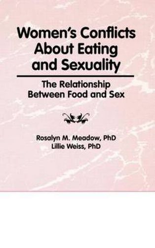 Cover image for Women's Conflicts About Eating and Sexuality: The Relationship Between Food and Sex