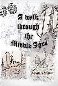 Cover image for A Walk Through the Middle Ages