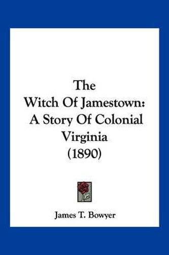 Cover image for The Witch of Jamestown: A Story of Colonial Virginia (1890)