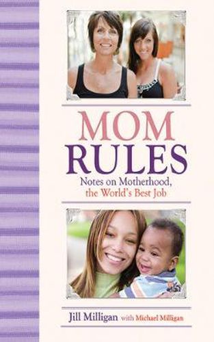 Cover image for Mom Rules: Notes on Motherhood, the World's Best Job