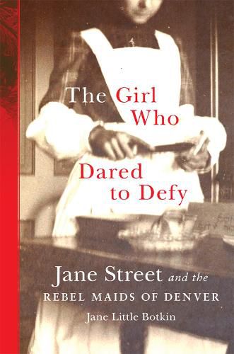 Cover image for The Girl Who Dared to Defy: Jane Street and the Rebel Maids of Denver
