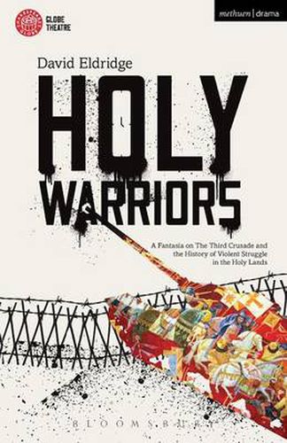 Cover image for Holy Warriors: A Fantasia on the Third Crusade and the History of Violent Struggle in the Holy Lands