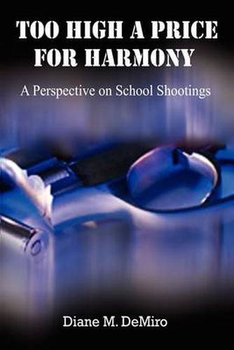 Cover image for Too High a Price for Harmony: A Perspective on School Shootings