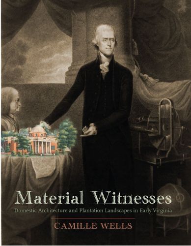 Cover image for Material Witnesses: Domestic Architecture and Plantation Landscapes in Early Virginia