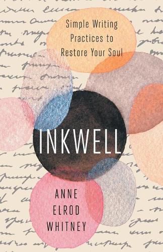 Cover image for Inkwell: Simple Writing Practices to Restore Your Soul