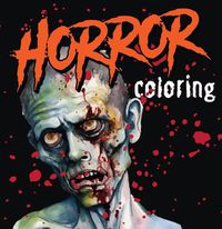 Cover image for Horror Coloring (Each Coloring Page Is Accompanied by a Horror-Themed Poem, Book Excerpt, or Film Quote) (Keepsake Coloring Books)