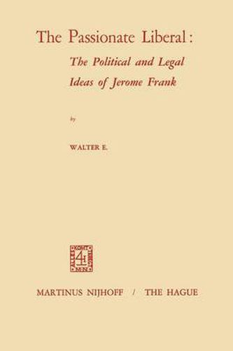 Cover image for The Passionate Liberal: The Political and Legal Ideas of Jerome Frank: The Political and Legal Ideas of Jerome N. Frank