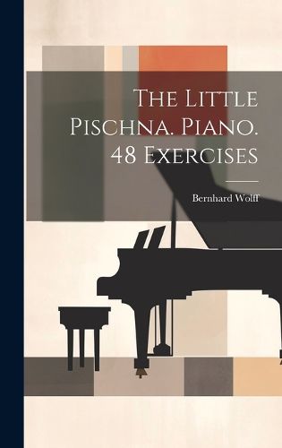 Cover image for The Little Pischna. Piano. 48 Exercises