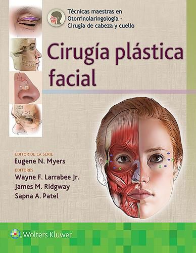 Cover image for Tecnicas maestras en otorrinolaringologia - Cirugia de cabeza y cuello: Cirugia plastica facial