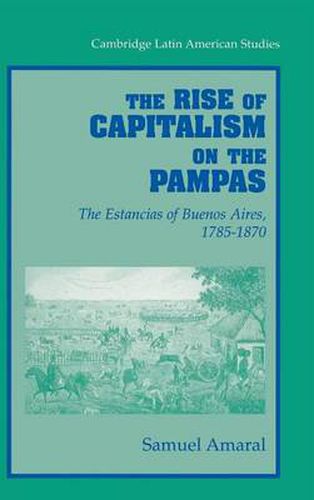 Cover image for The Rise of Capitalism on the Pampas: The Estancias of Buenos Aires, 1785-1870