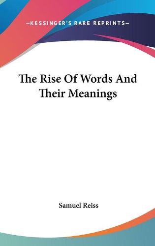 Cover image for The Rise of Words and Their Meanings