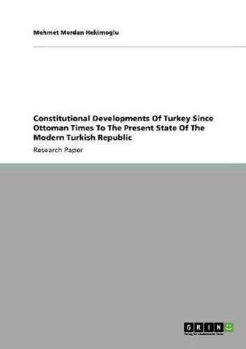 Cover image for Constitutional Developments Of Turkey Since Ottoman Times To The Present State Of The Modern Turkish Republic