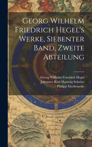 Cover image for Georg Wilhelm Friedrich Hegel's Werke, Siebenter Band, Zweite Abteilung