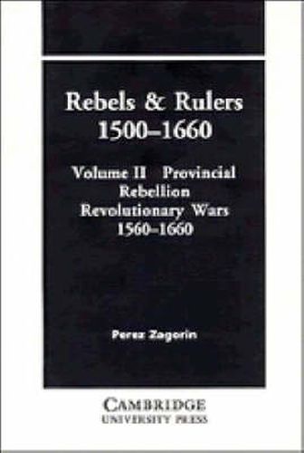 Cover image for Rebels and Rulers, 1500-1660: Volume 2, Provincial Rebellion