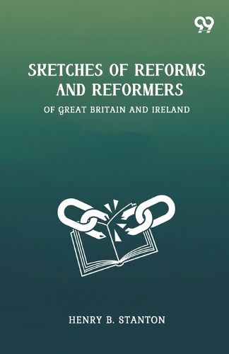 Cover image for Sketches Of Reforms And ReformersOf Great Britain And Ireland (Edition1)