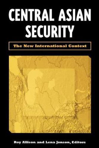 Cover image for Central Asian Security: the New International Context