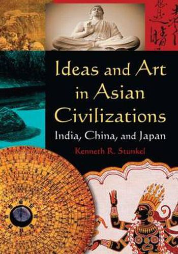 Cover image for Ideas and Art in Asian Civilizations: India, China and Japan