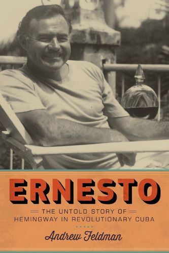 Cover image for Ernesto: The Untold Story of Hemingway in Revolutionary Cuba