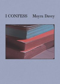 Cover image for Moyra Davey: I Confess