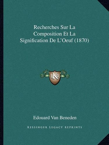 Cover image for Recherches Sur La Composition Et La Signification de L'Oeuf (1870)