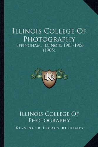 Illinois College of Photography: Effingham, Illinois, 1905-1906 (1905)