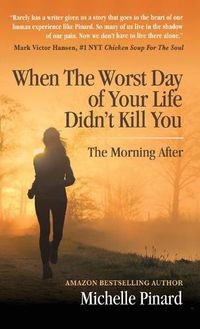 Cover image for When the Worst Day of Your Life Didn't Kill You: The Morning After