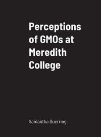 Cover image for Perceptions of GMOs at Meredith College