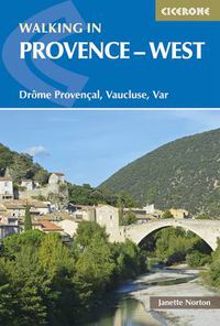 Cover image for Walking in Provence - West: Drome Provencal, Vaucluse, Var