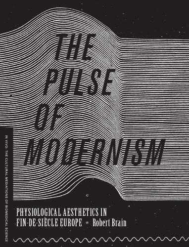 Cover image for The Pulse of Modernism: Physiological Aesthetics in Fin-de-Siecle Europe