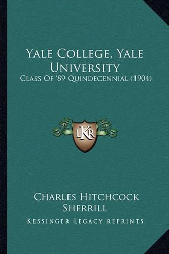 Yale College, Yale University: Class of '89 Quindecennial (1904)