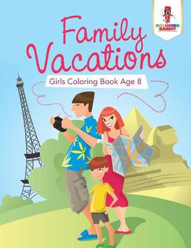 Cover image for Family Vacations: Girls Coloring Book Age 8