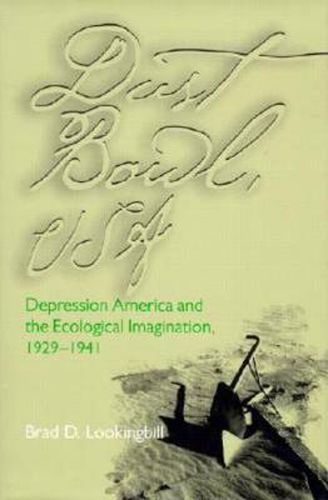 Cover image for Dust Bowl, USA: Depression America and the Ecological Imagination, 1929-1941