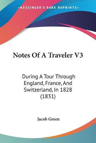 Cover image for Notes of a Traveler V3: During a Tour Through England, France, and Switzerland, in 1828 (1831)