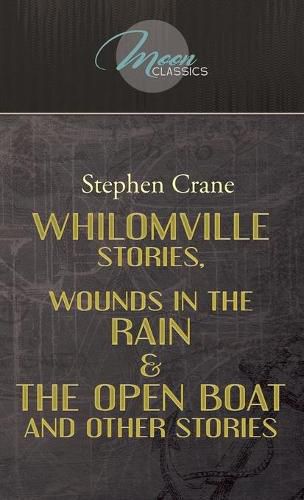 Cover image for Whilomville Stories, Wounds In The Rain & The Open Boat And Other Stories