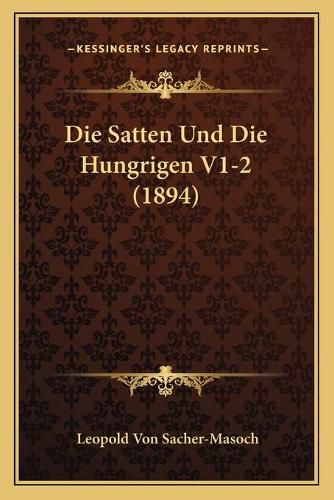 Cover image for Die Satten Und Die Hungrigen V1-2 (1894)