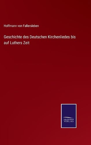 Cover image for Geschichte des Deutschen Kirchenliedes bis auf Luthers Zeit