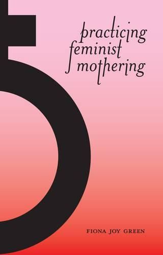 Cover image for Practicing Feminist Mothering