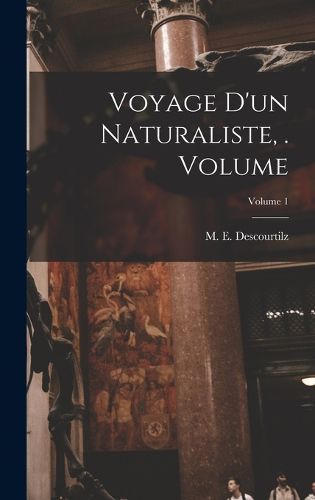 Cover image for Voyage d'un naturaliste, . Volume; Volume 1