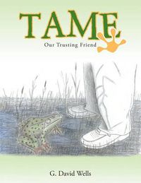 Cover image for Tame: Our Trusting Friend