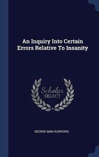 Cover image for An Inquiry Into Certain Errors Relative to Insanity