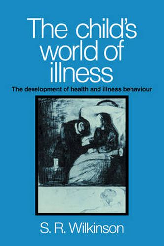 Cover image for The Child's World of Illness: The Development of Health and Illness Behaviour