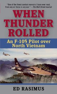 Cover image for When Thunder Rolled: An F-105 Pilot Over North Vietnam