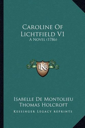 Caroline of Lichtfield V1: A Novel (1786)