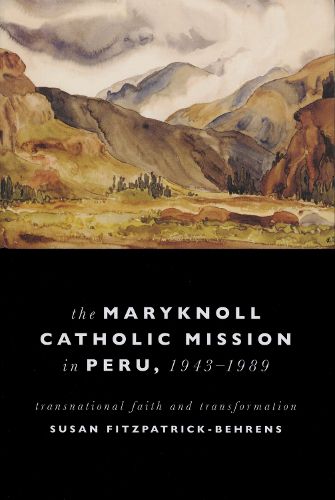 Cover image for Maryknoll Catholic Mission in Peru, 1943-1989: Transnational Faith and Transformations