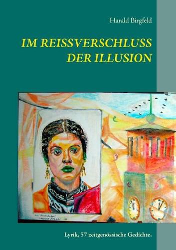 Cover image for Im Reissverschluss der Illusion: Lyrik, 57 zeitgenoessische Gedichte.